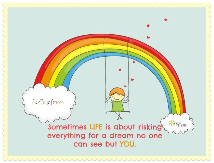Image of rainbow with girl on swing with quote saying "Sometimes life is about risking everything for a dream no one can see but you"
