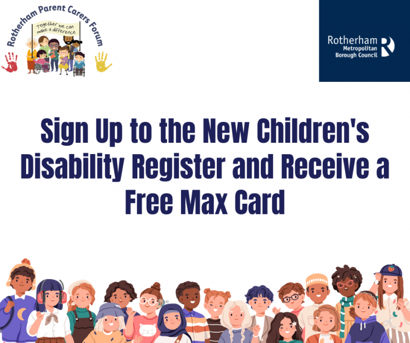 Cartoon of a group of diverse children below the heading 'sign up to the children's disability register and receive a free max card' along side the RPCF and RMBC logos.